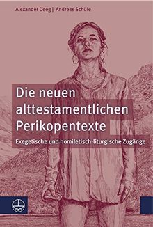 Die neuen alttestamentlichen Perikopentexte: Exegetische und homiletisch-liturgische Zugänge