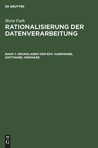 Grundlagen der EDV: Hardware, Software, Orgware (Horst Futh: Rationalisierung der Datenverarbeitung)