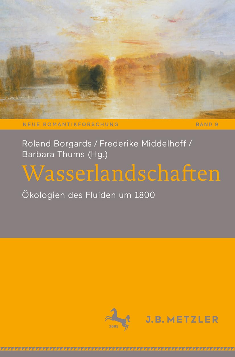 Wasserlandschaften: Ökologien des Fluiden um 1800 (Neue Romantikforschung, 9, Band 9)