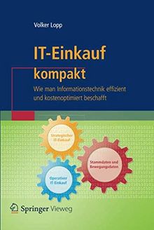 IT-Einkauf kompakt: Wie man Informationstechnik effizient und kostenoptimiert beschafft (IT kompakt)