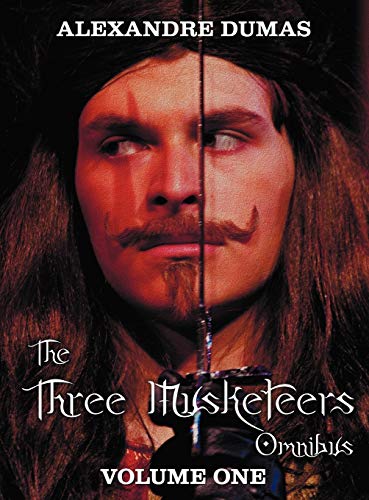 Alexandre Dumas The Three Musketeers Omnibus, Volume One (Six Complete And Unabridged Books In Two Volumes), Volume One Includes - The Three Musketeers And Twenty