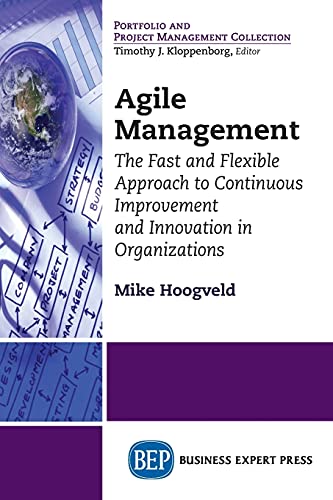 Agile Management: The Fast and Flexible Approach to Continuous Improvement and Innovation in Organizations