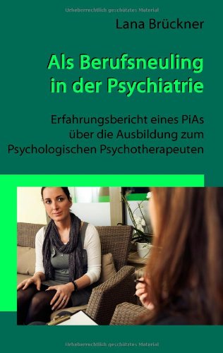Als Berufsneuling in der Psychiatrie - Erfahrungsbericht eines PiAs über die Ausbildung zum Psychologischen Psychotherapeuten
