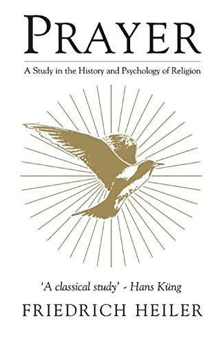 Prayer: A Study In The History And Psychology Of Religion (Mystical Classics of the World)