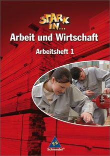 Stark in ... Arbeit und Wirtschaft - Ausgabe 2005: Arbeitsheft 1