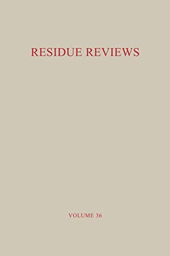Residue Reviews / Rückstands-Berichte: Residues Of Pesticides And Other Foreign Chemicals In Foods And Feeds / Rückstände Von Pestiziden Und Anderen . ... Contamination and Toxicology, 36, Band 36)