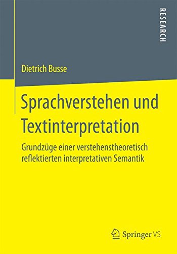 Sprachverstehen und Textinterpretation: Grundzüge einer verstehenstheoretisch reflektierten interpretativen Semantik (German Edition)