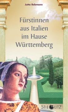 Fürstinnen aus Italien im Hause Württemberg