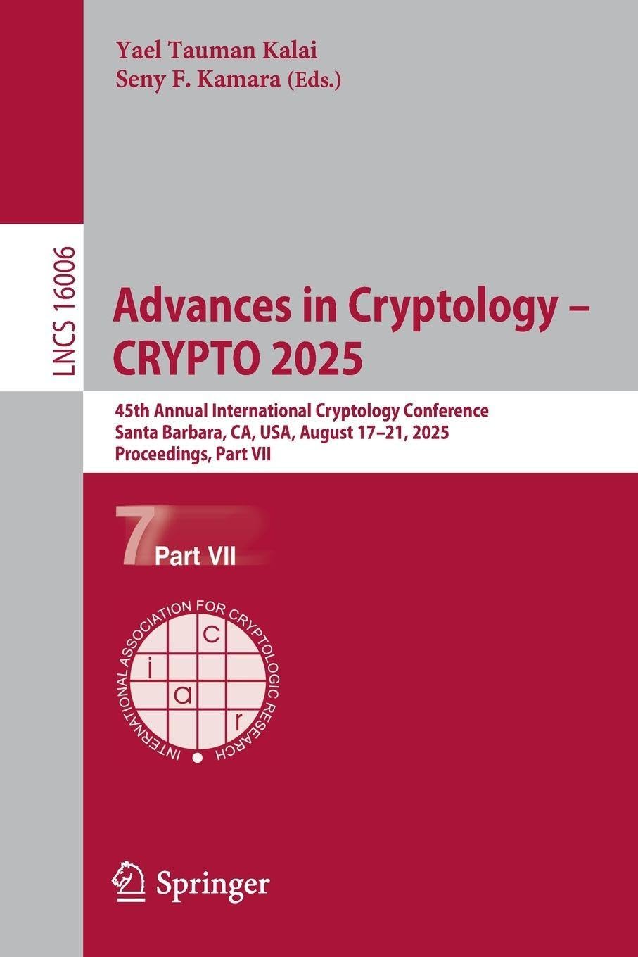 Advances in Cryptology – Crypto 2025: 45th Annual International Cryptology Conference, Santa Barbara, Ca, USA, August 17–21, 2025, Proceedings