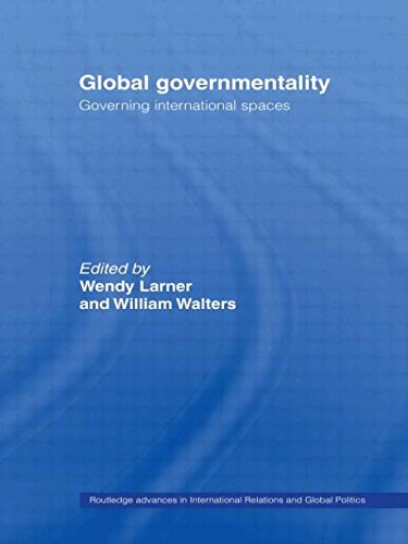 Global Governmentality: Governing International Spaces (Routledge Advances in International Relations and Global Pol, Band 28)