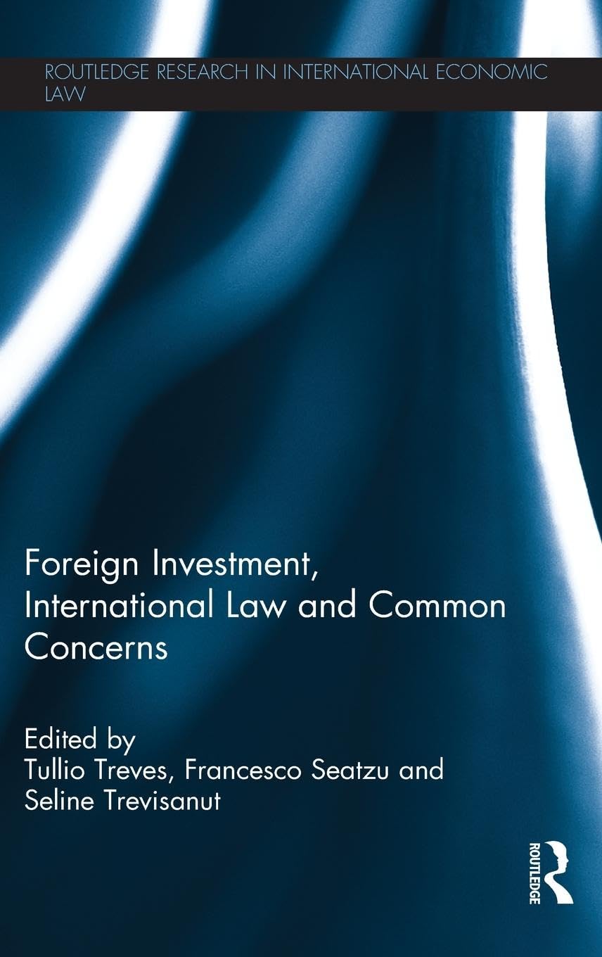 Foreign Investment, International Law and Common Concerns (Routledge Research in International Economic Law)
