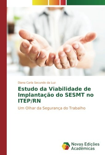 Estudo da Viabilidade de Implantação do SESMT no ITEP/RN: Um Olhar da Segurança do Trabalho