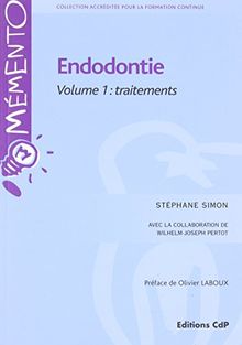 Endodontie. Vol. 1. Traitements