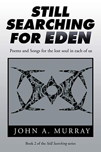 Still Searching for Eden: Poems and Songs for the lost soul in each of us