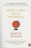 When China Rules The World: The End of the Western World and the Birth of a New Global Order [Greatly Expanded and Fully Updated]