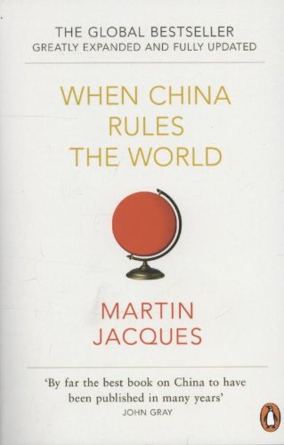 Jacques Martin When China Rules The World, The End Of The Western World And The Birth Of A New Global Order [Greatly Expanded And Fully Updated]