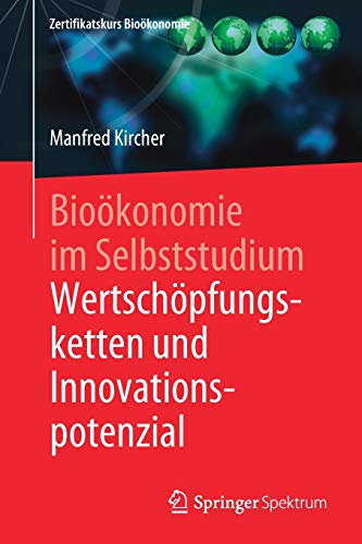 Bioökonomie im Selbststudium: Wertschöpfungsketten und Innovationspotenzial (Zertifikatskurs Bioökonomie)