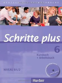 Schritte plus 6: Deutsch als Fremdsprache / Kursbuch + Arbeitsbuch mit Audio-CD zum Arbeitsbuch und interaktiven Übungen