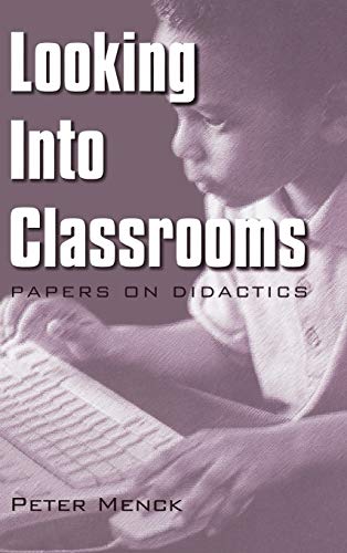 Looking Into Classrooms: Papers on Didactics (Issues in Curriculum Theory, Policy, and Research)