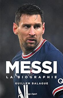 Messi : la biographie