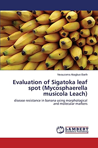Evaluation of Sigatoka leaf spot (Mycosphaerella musicola Leach): disease resistance in banana using morphological and molecular markers