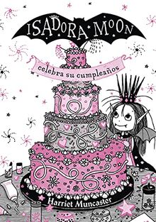 Isadora Moon 3 - Isadora Moon celebra su cumpleaños (edición especial): ¡Un libro mágico con purpurina en cubierta! (Harriet Muncaster, Band 3)