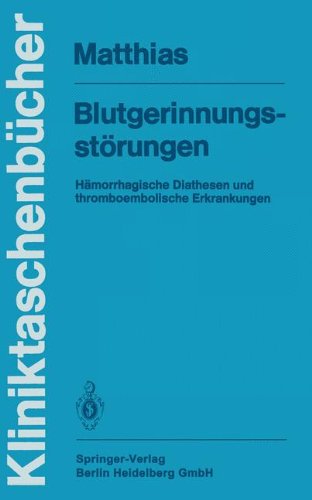 Blutgerinnungsstörungen: Hämorrhagische Diathesen und thromboembolische Erkrankungen (Kliniktaschenbücher) (German Edition)