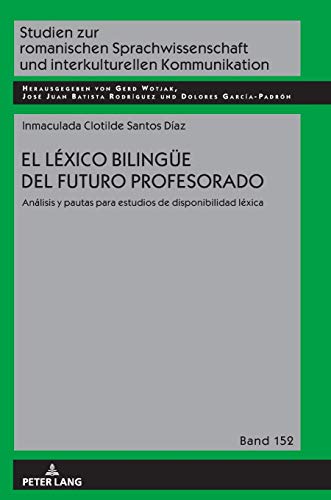 El léxico bilingüe del futuro profesorado: Análisis y pautas para estudios de disponibilidad léxica (Studien zur romanischen Sprachwissenschaft und interkulturellen Kommunikation, Band 152)