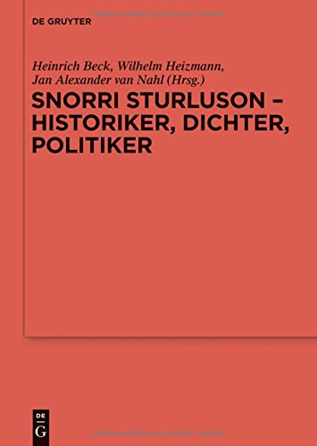 Snorri Sturluson - Historiker, Dichter, Politiker (Reallexikon der Germanischen Altertumskunde - Ergänzungsbände, Band 85)