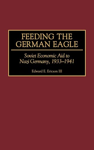 Feeding the German Eagle: Soviet Economic Aid to Nazi Germany, 1933-1941