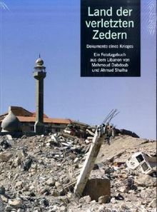 Land der verletzten Zedern: Dokumente eines Krieges