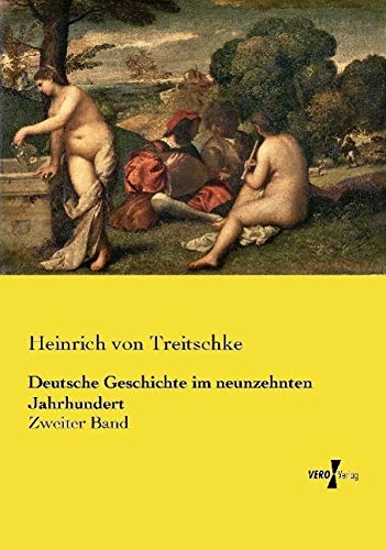 Deutsche Geschichte im neunzehnten Jahrhundert: Zweiter Band