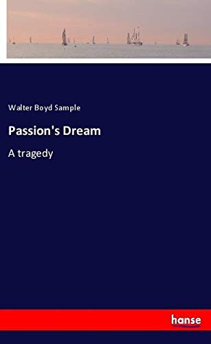 Passion's Dream: A tragedy