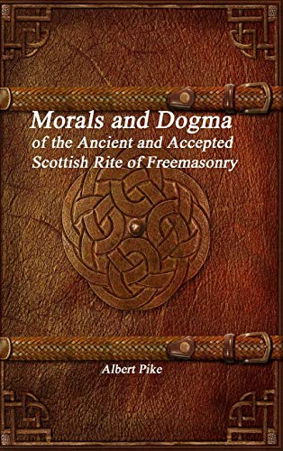 Albert Pike Morals And Dogma Of The Ancient And Accepted Scottish Rite Of Freemasonry