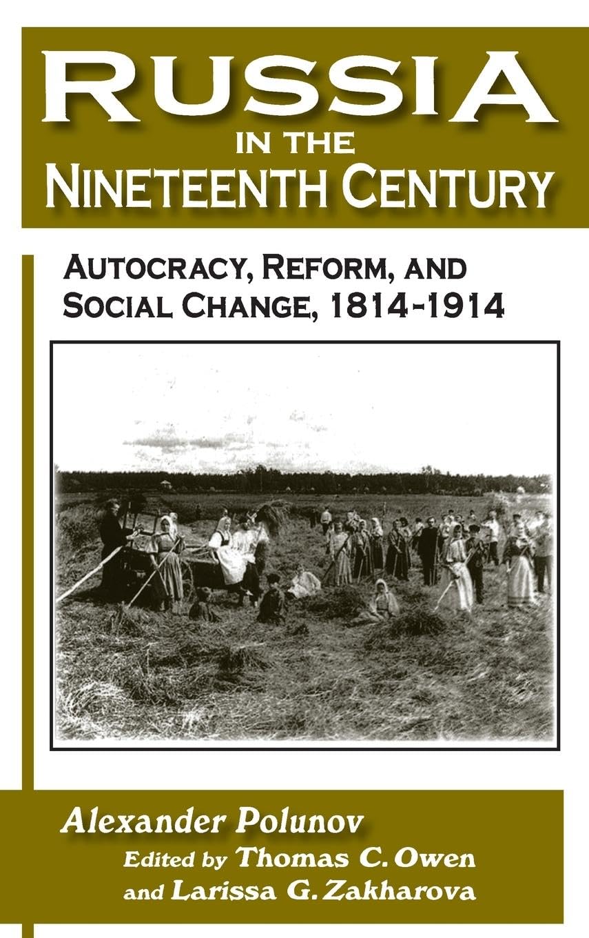 Russia in the Nineteenth Century: Autocracy, Reform, and Social Change, 1814-1914 (THE NEW RUSSIAN HISTORY)
