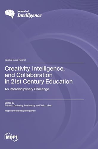 Creativity, Intelligence, and Collaboration in 21st Century Education: An Interdisciplinary Challenge