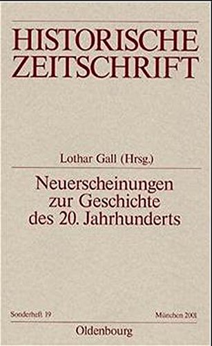 Neuerscheinungen zur Geschichte des 20. Jahrhunderts (Historische Zeitschrift. Sonderhefte, Band 19)
