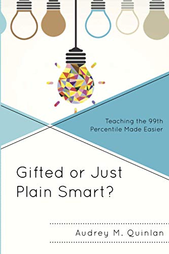 Gifted or Just Plain Smart?: Teaching the 99th Percentile Made Easier