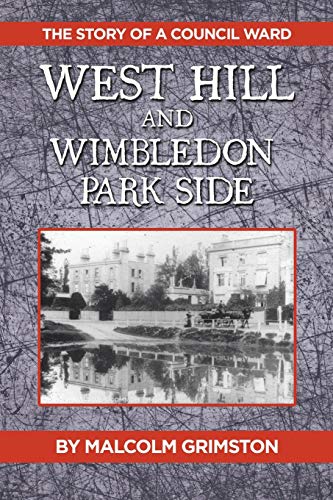 West Hill and Wimbledon Park Side: The Story of a Council Ward
