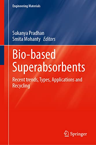 Bio-based Superabsorbents: Recent Trends, Types, Applications and Recycling (Engineering Materials)