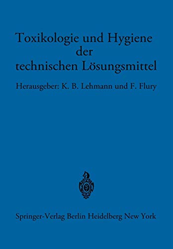 Toxikologie und Hygiene der technischen Lösungsmittel: Im Auftrage Des Ärztlichen Ausschusses Der Deutschen Gesellschaft Für Arbeitsschutz Unter Mitarbeit Von