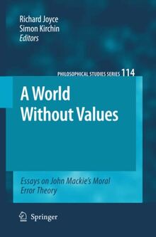 A World Without Values: Essays on John Mackie's Moral Error Theory (Philosophical Studies Series, Band 114)
