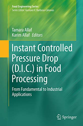 Instant Controlled Pressure Drop (D.I.C.) in Food Processing: From Fundamental to Industrial Applications (Food Engineering Series)