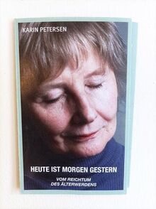 Heute Ist Morgen Gestern: Vom Reichtum des Älterwerdens