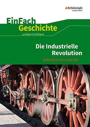 Die Industrielle Revolution Aufbruch in eine neue Zeit - Marco Anniser Achim Rosenthal Oliver Satter Kartoniert (TB)