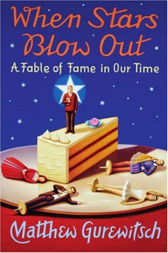 When Stars Blow Out: A Fable of Fame in Our Time