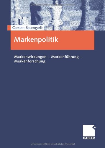 Markenpolitik: Markenwirkungen - Markenführung - Markenforschung (German Edition)