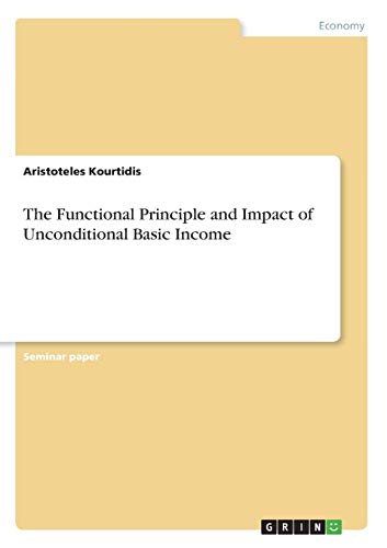 The Functional Principle and Impact of Unconditional Basic Income