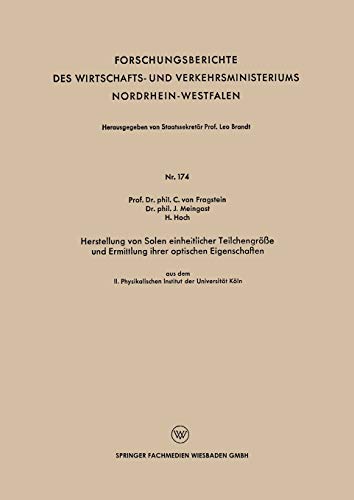 Herstellung von Solen einheitlicher Teilchengröße und Ermittlung ihrer optischen Eigenschaften: aus dem II. Physikalischen Institut der Universität ... Nordrhein-Westfalen, 174, Band 174)