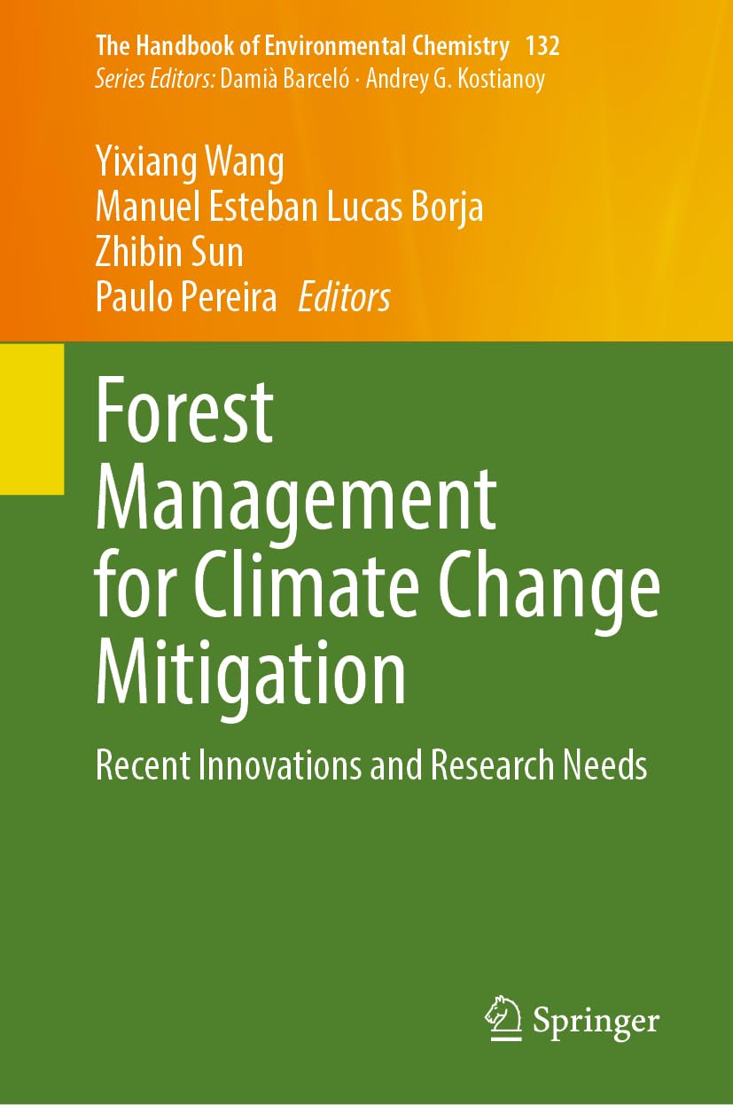 Forest Management for Climate Change Mitigation: Recent Innovations and Research Needs (The Handbook of Environmental Chemistry, 132, Band 132)